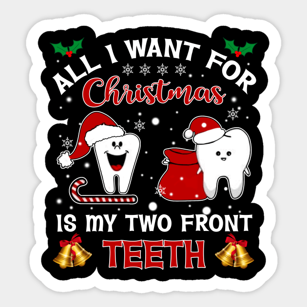 All I Want For Christmas Is My Two Front Teeth Sticker by wheeleripjm